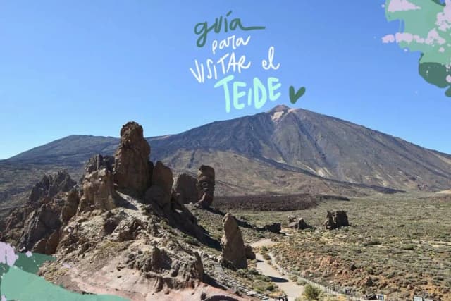 Cómo visitar el Teide: consejos y rutas para no perderte nada